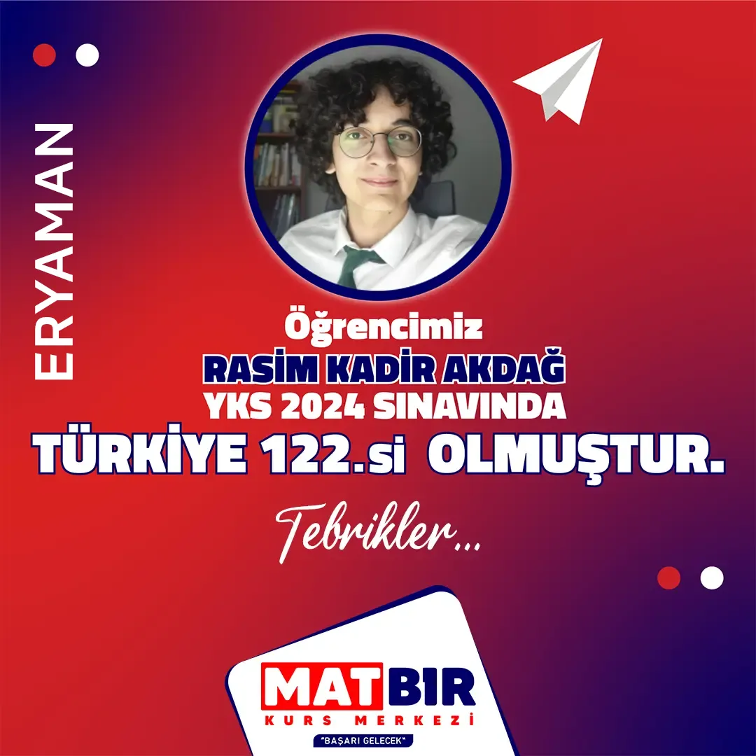 yks2024-turkiye122.si-rasim-kadir-akdag-ERYAMAN-matbir MATBİR Eryaman YKS 2024 Türkiye 122.si Derecesi